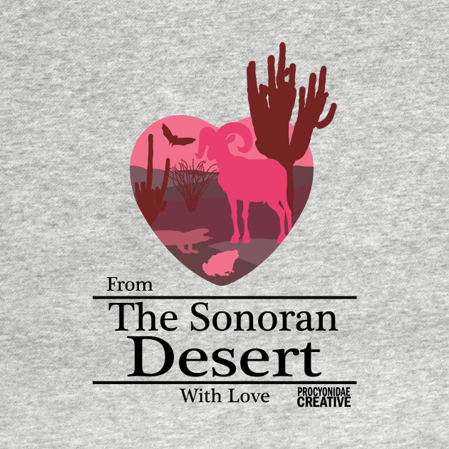 The Sonoran Desert with Love II by ProcyonidaeCreative